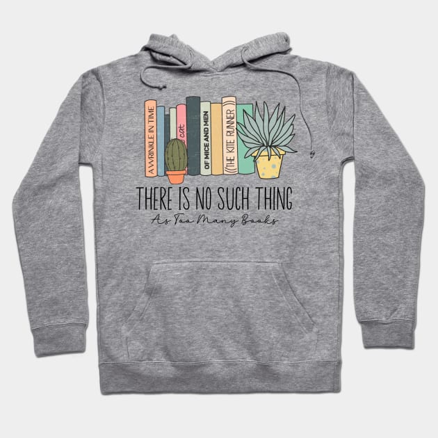 There Is No Such Thing As Too Many Books Lover Librarian Hoodie by Zakzouk-store